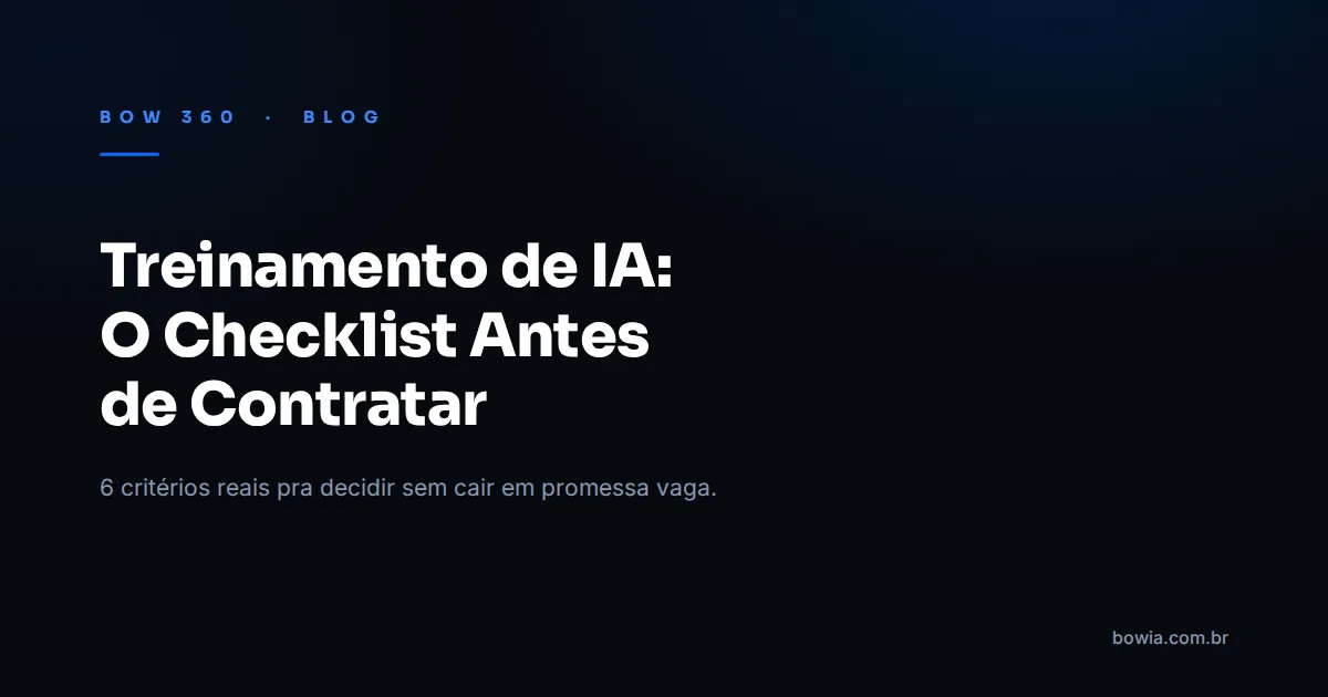 Arte de capa do blog da BOW 360 com fundo escuro e o título 'Treinamento de IA: O Checklist Antes de Contratar' em destaque, kicker azul 'BOW 360 · BLOG'