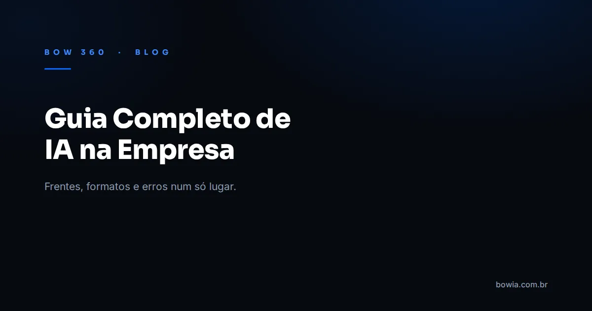 Arte de capa do blog da BOW 360 com fundo escuro e o título 'Guia Completo: Como Aplicar IA na Empresa' em destaque, kicker azul 'BOW 360 · BLOG'