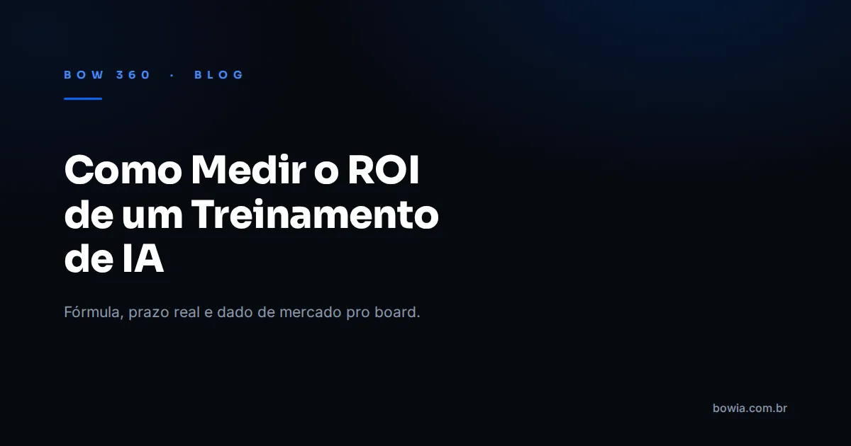 Arte de capa do blog da BOW 360 com fundo escuro e o título 'Como Medir o ROI de um Treinamento de IA' em destaque, kicker azul 'BOW 360 · BLOG'