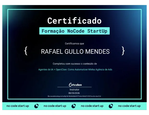 Certificado do curso Agentes de IA + OpenClaw: Como Automatizei Minha Agência de Ads — Formação NoCode StartUp, Rafael Gullo Mendes